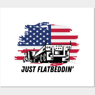 Just Flatbeddin' USA American Flag Flatbed Big Truck Hauler Trucker Posters and Art